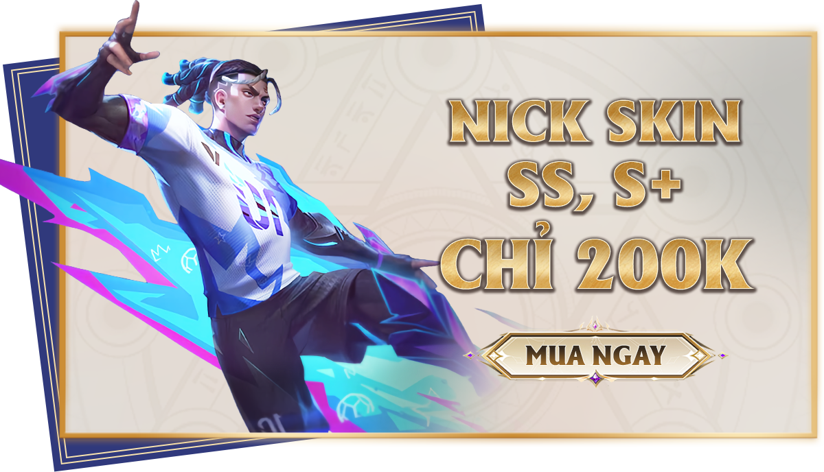 NICK SKIN SS, S+ CHỈ 200K