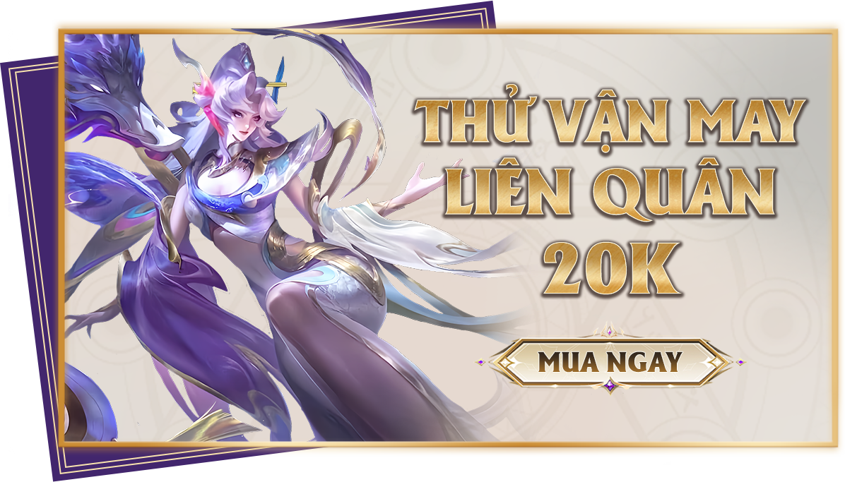 Thử Vận May Liên Quân 20k