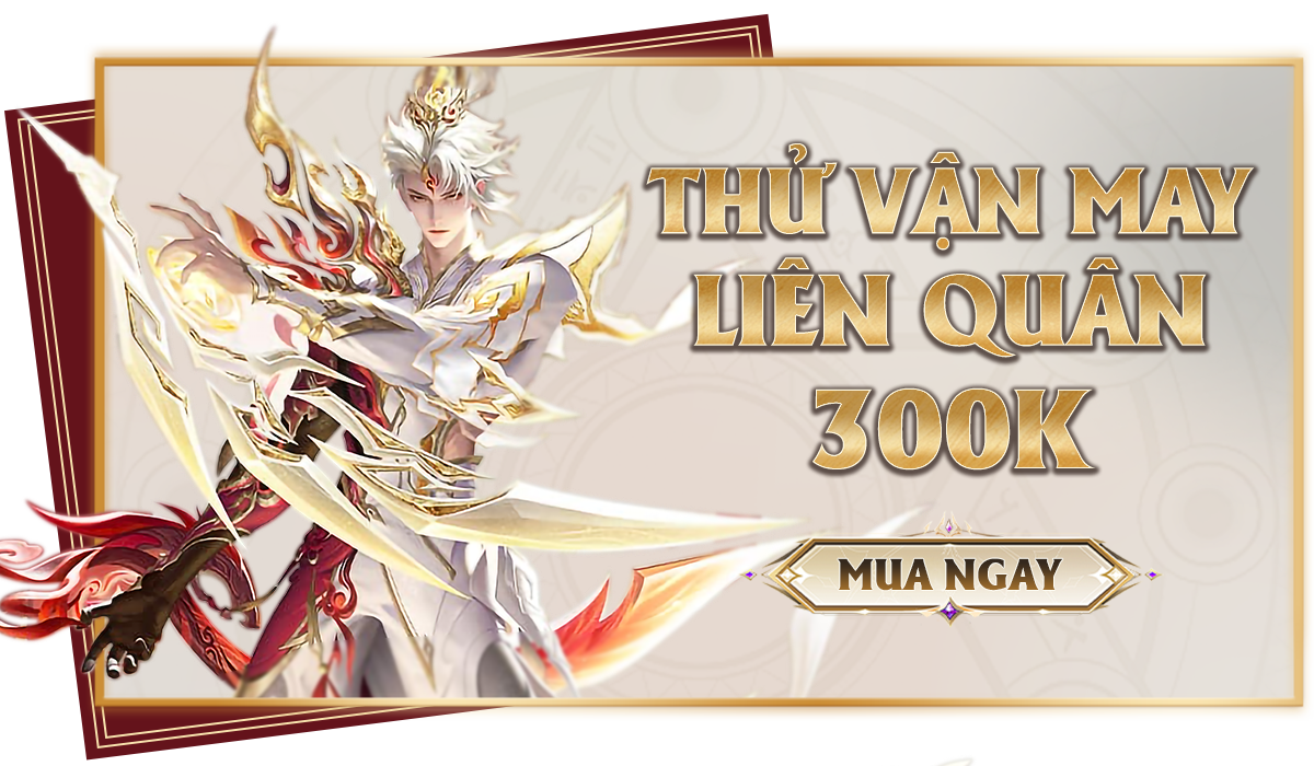 Thử Vận May Liên Quân 300k